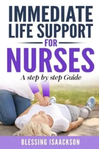 IMMEDIATE LIFE SUPPORT FOR NURSES: A STEP BY STEP GUIDE