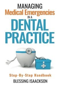 Managing Medical Emergencies in a Dental Practice: Step-by-Step Handbook